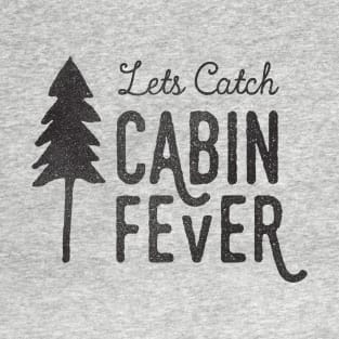 CABIN FEVER T-Shirt